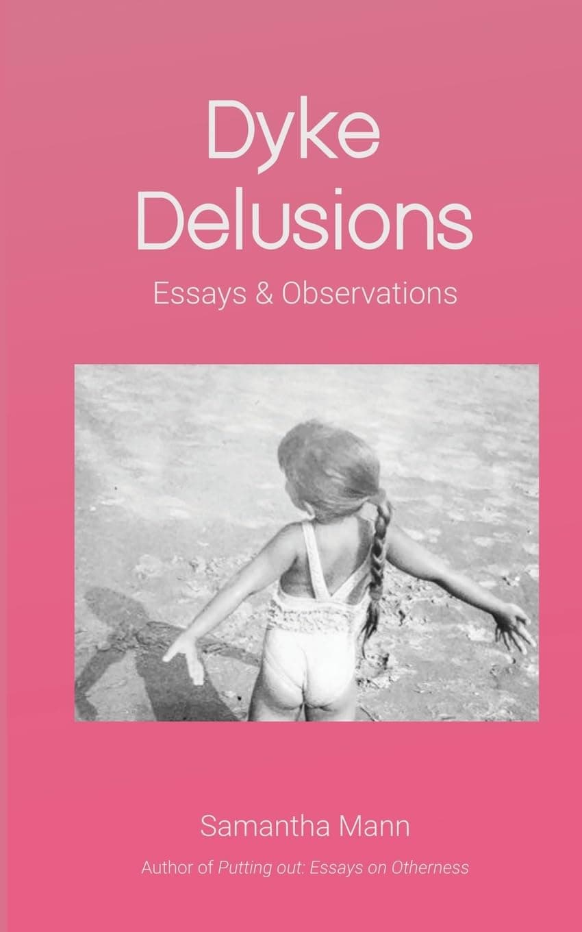 Cover of Dyke Delusions: Essays & Observations