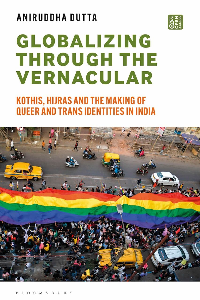 Cover of Globalizing Through the Vernacular Kothis, Hijras, and the Making of Queer and Trans Identities in India