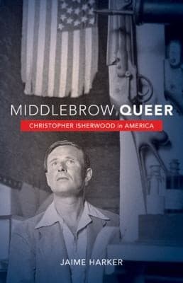 Cover of Middlebrow Queer Christopher Isherwood In America