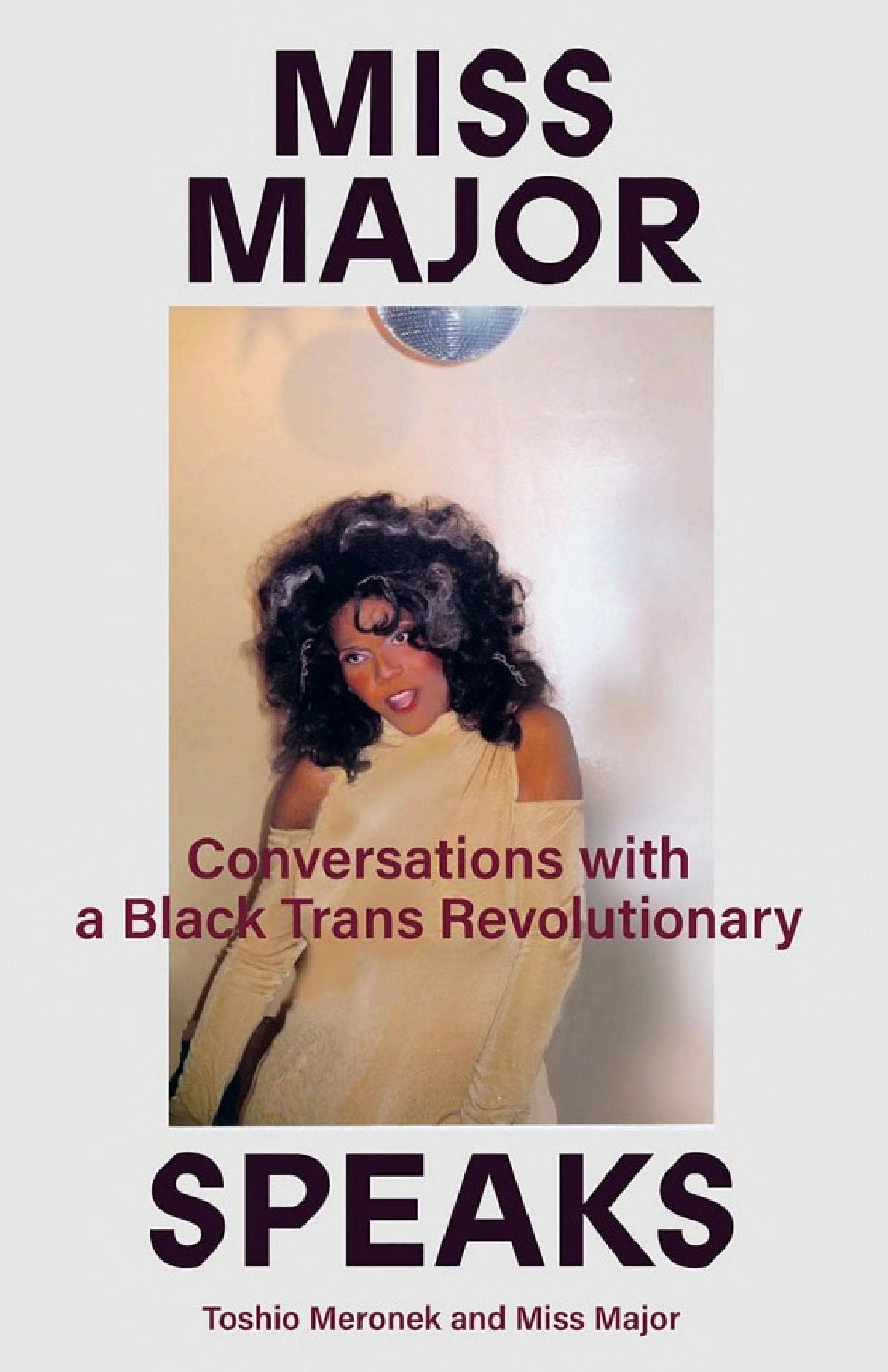 Cover of Miss Major Speaks: Conversations with a Black Trans Revolutionary