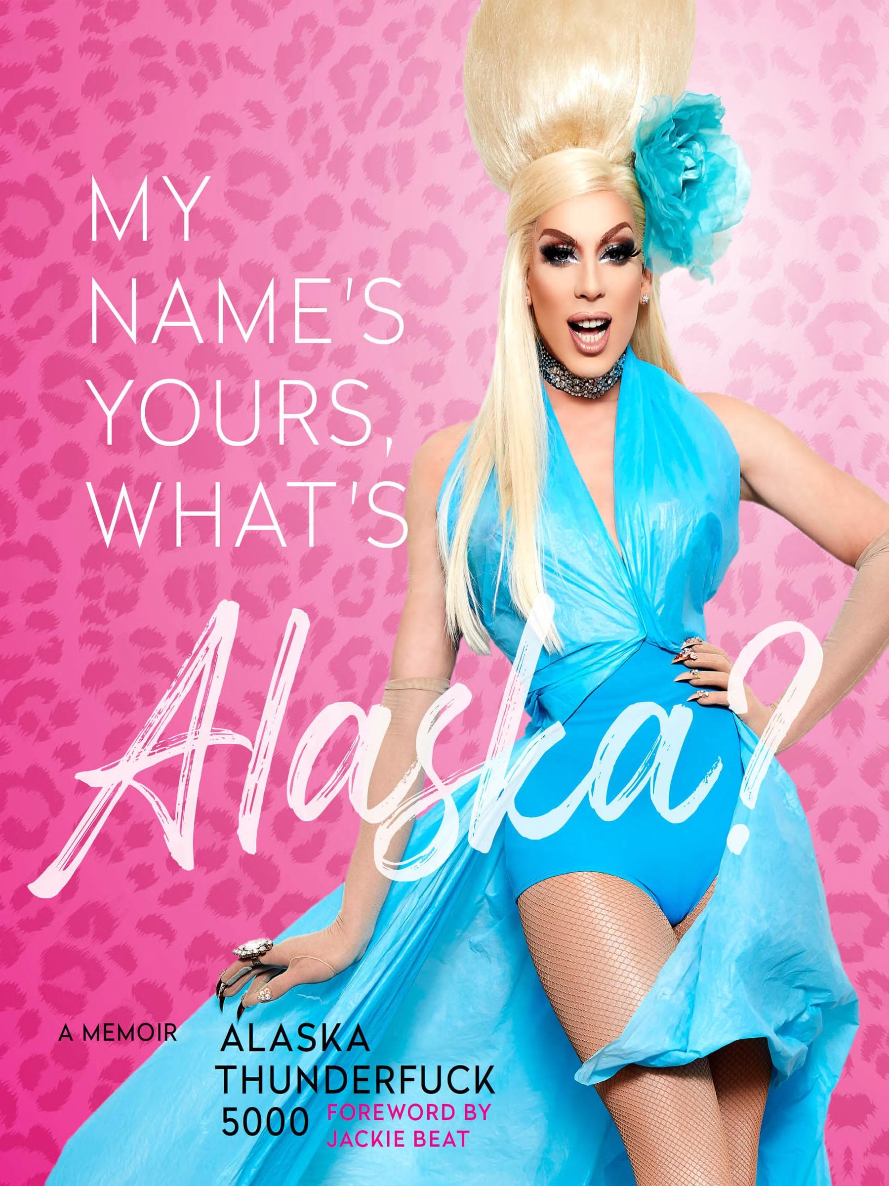 Cover of My Name’s Yours, What’s Alaska?: A Memoir