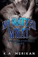 Cover of No Matter What (gay Biker MC Erotic Romance Novel)