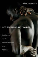Cover of Not Straight, Not White: Black Gay Men From the March on Washington to the AIDS Crisis