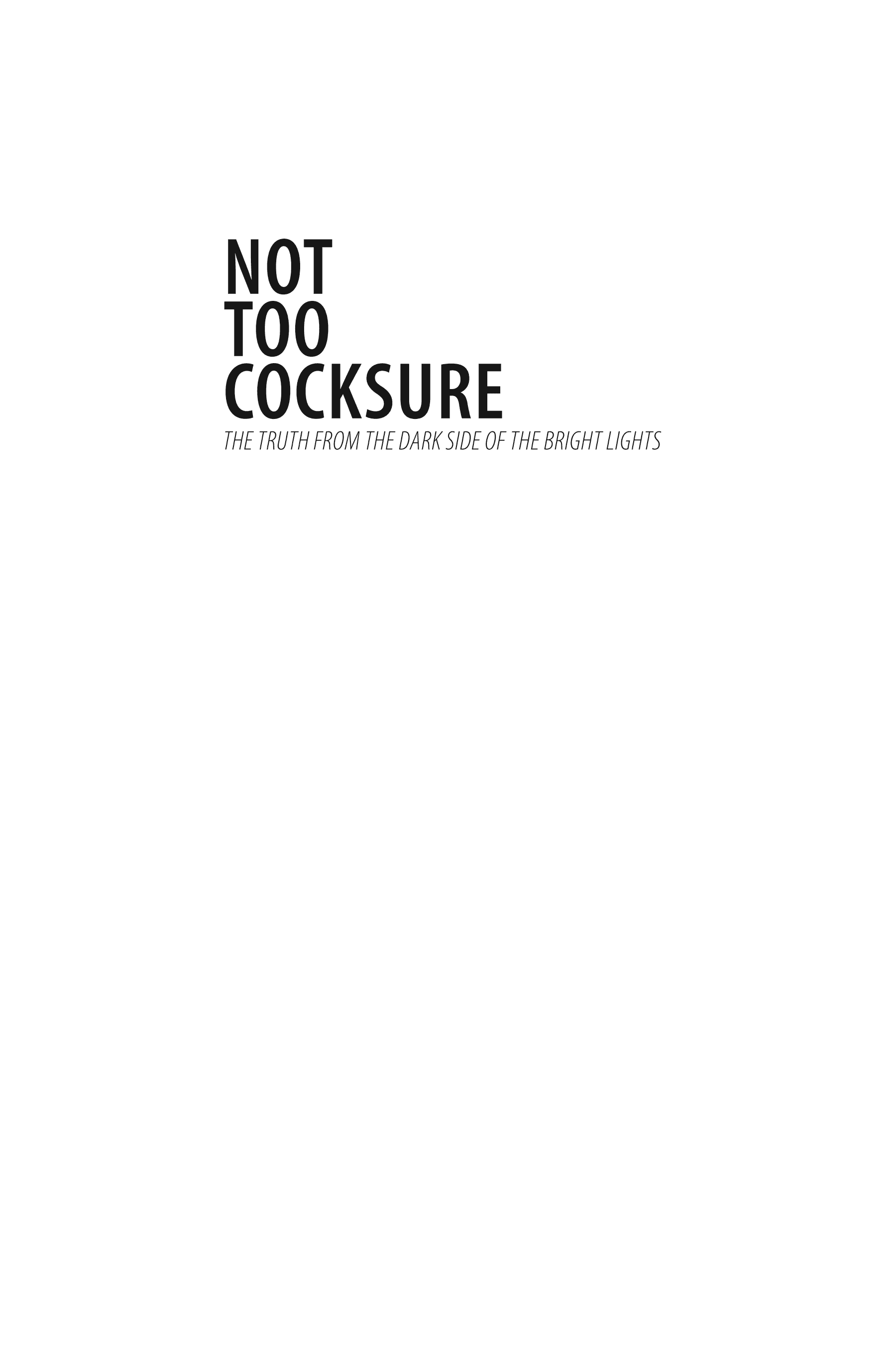 Cover of Not Too Cocksure The Truth from the Dark Side of the Bright Lights