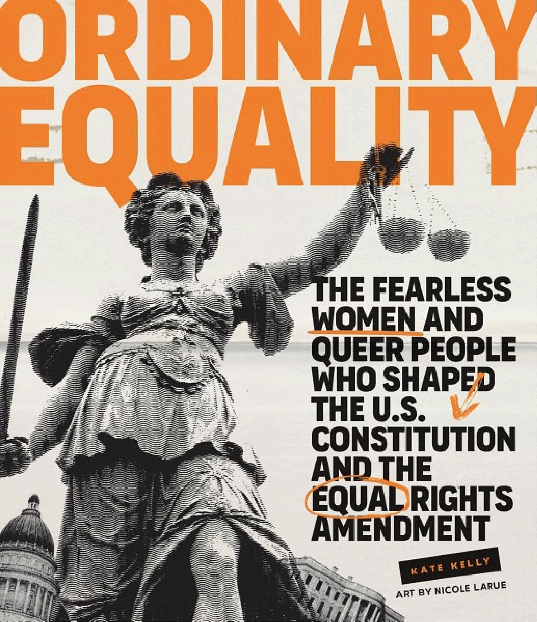 Cover of Ordinary Equality: The Fearless Women and Queer People Who Shaped the U.S. Constitution and the Equal Rights Amendment
