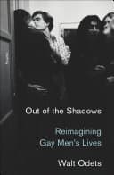 Cover of Out of the Shadows: Reimagining Gay Men's Lives