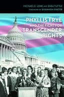 Cover of Phyllis Frye and the Fight for Transgender Rights