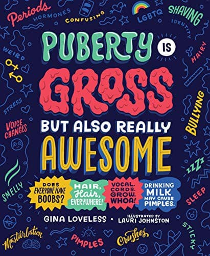 Cover of Puberty is Gross, But Also Really Awesome