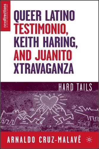 Cover of Queer Latino Testimonio, Keith Haring, and Juanito Xtravaganza