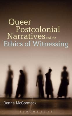 Cover of Queer Postcolonial Narratives and the Ethics of Witnessing