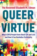 Cover of Queer Virtue: What LGBTQ People Know About Life and Love and How It Can Revitalize Christianity