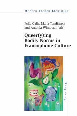 Cover of Queer(y)ing Bodily Norms in Francophone Culture