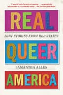 Cover of Real Queer America: LGBT Stories from Red States
