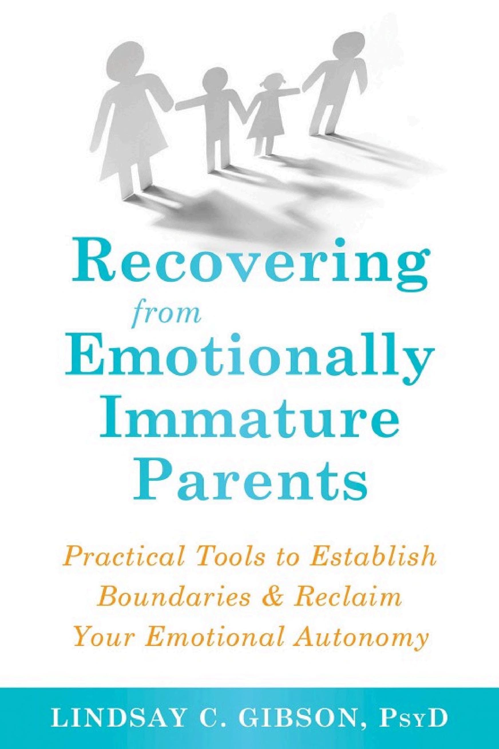 Cover of Recovering from Emotionally Immature Parents: Practical Tools to Establish Boundaries and Recover Your Emotional Autonomy