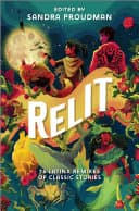 Cover of Relit: 16 Latinx Remixes of Classic Stories