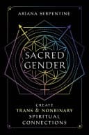 Cover of Sacred Gender: Create Trans & Nonbinary Spiritual Connections