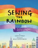 Cover of Sewing the Rainbow: The Story of Gilbert Baker and the Rainbow Flag
