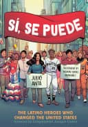 Cover of Sí, Se Puede: The Latino Heroes Who Changed the United States