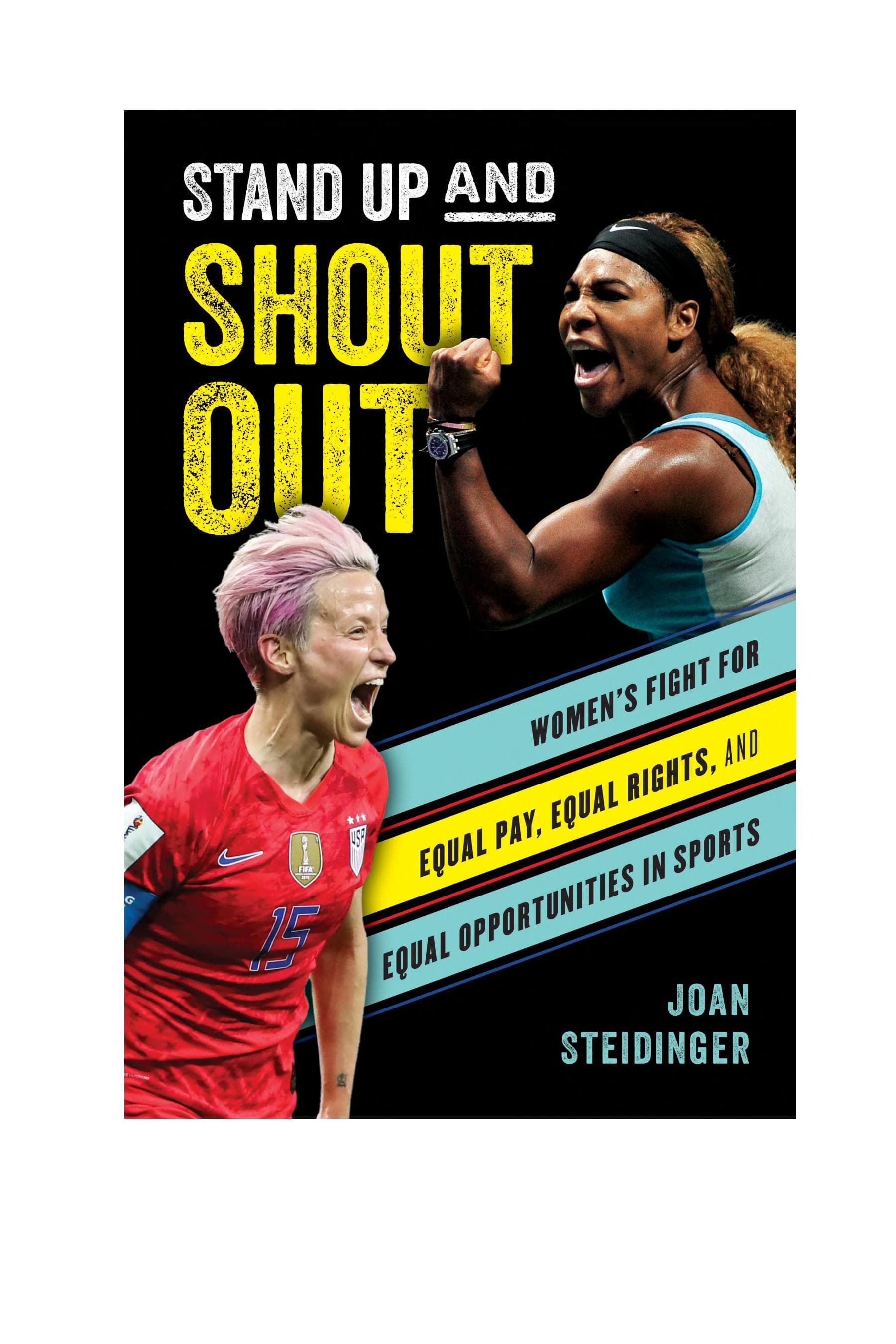 Cover of Stand Up and Shout Out: Women's Fight for Equal Pay, Equal Rights, and Equal Opportunities in Sports