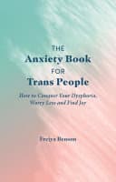 Cover of The Anxiety Book for Trans People: How to Conquer Your Dysphoria, Worry Less and Find Joy