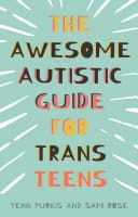 Cover of The Awesome Autistic Guide for Trans Teens