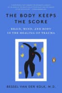 Cover of The Body Keeps the Score: Brain, Mind, and Body in the Healing of Trauma