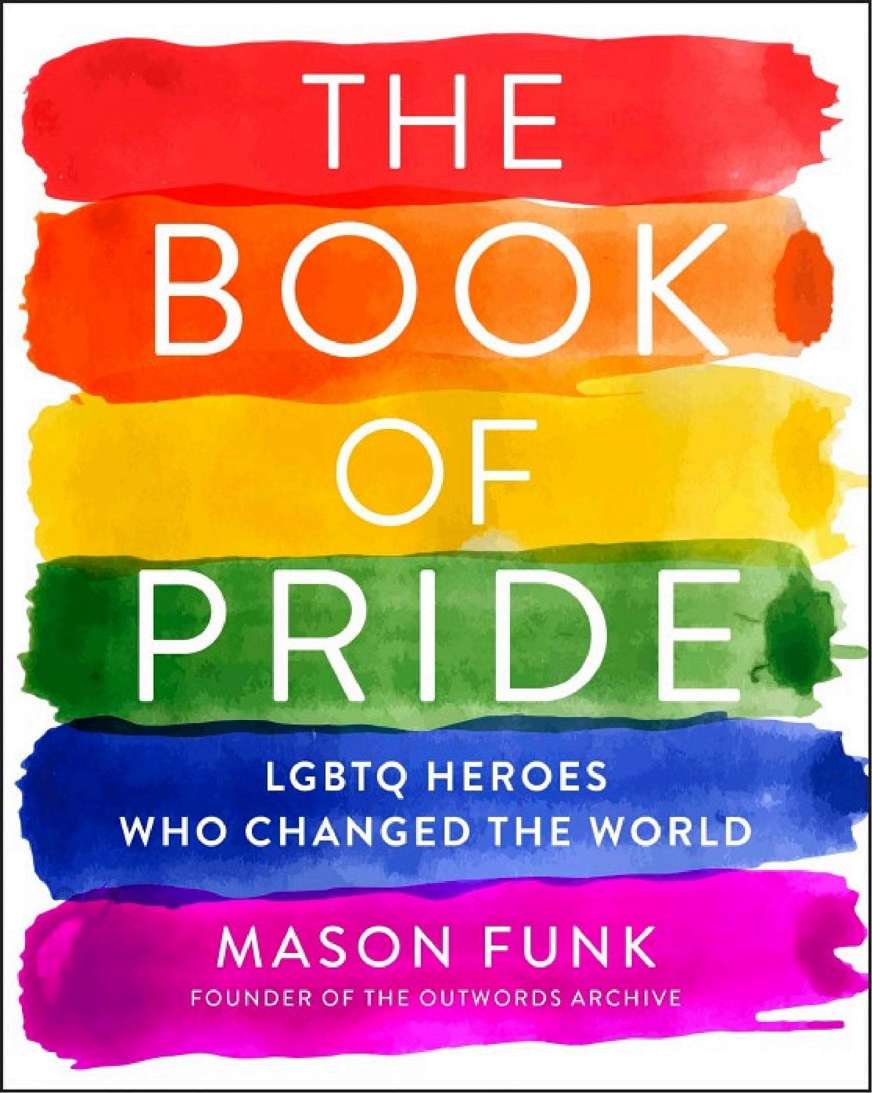 Cover of The Book of Pride: LGBTQ Heroes Who Changed the World