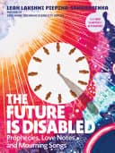 Cover of The Future Is Disabled: Prophecies, Love Notes, and Mourning Songs