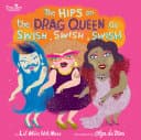 Cover of The Hips on the Drag Queen Go Swish, Swish, Swish