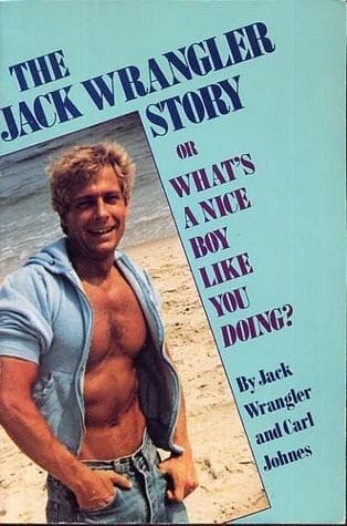 Cover of The Jack Wrangler story or what's a nice boy like you doing?