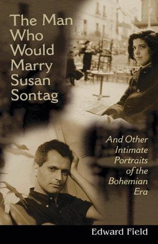 Cover of The man who would marry Susan Sontag and other intimate literary portraits of the Bohemian Era