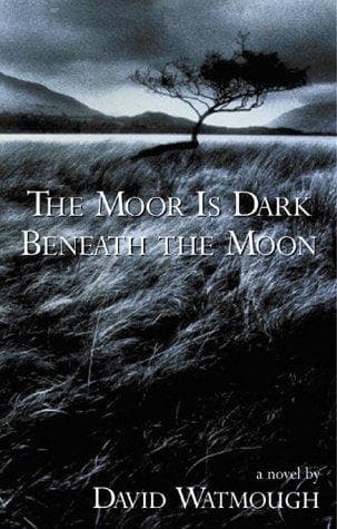 Cover of The moor is dark beneath the moon