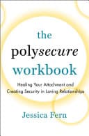 Cover of The Polysecure Workbook: Healing Your Attachment and Creating Security in Loving Relationships
