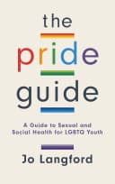 Cover of The Pride Guide: A Guide to Sexual and Social Health for LGBTQ Youth