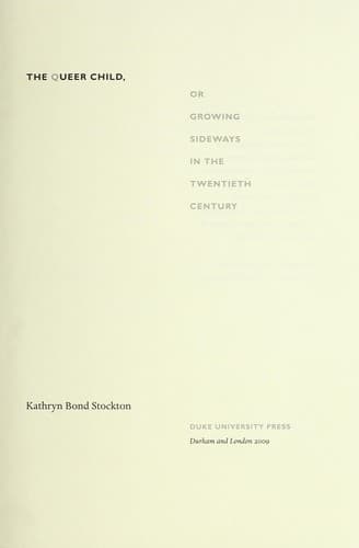 Cover of The queer child, or growing sideways in the twentieth century