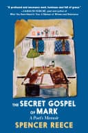 Cover of The Secret Gospel of Mark: A Poet's Memoir