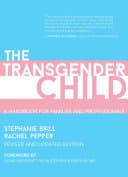 Cover of The Transgender Child: A Handbook for Families and Professionals