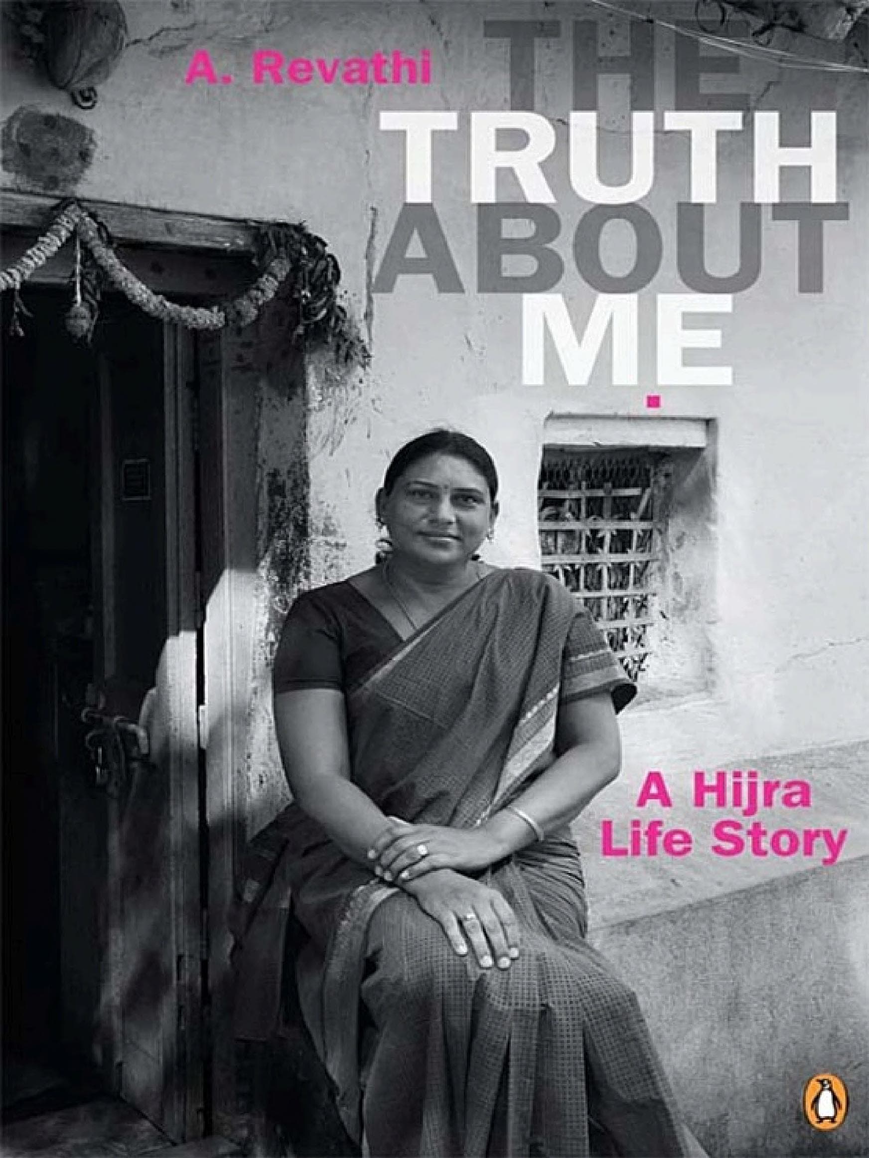 Cover of The Truth About Me: A Hijra Life Story