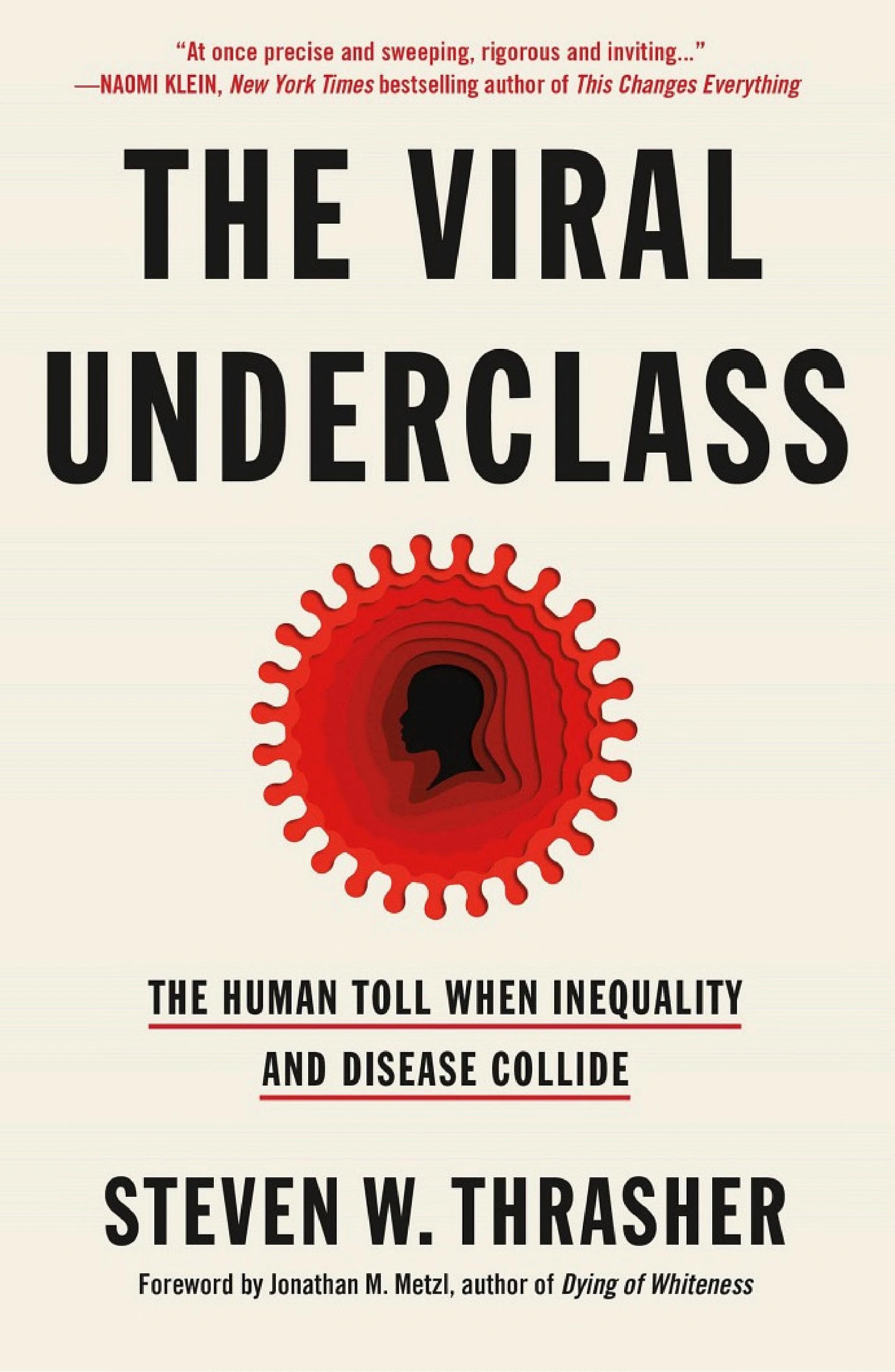 Cover of The Viral Underclass: The Human Toll When Inequality and Disease Collide