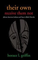 Cover of Their Own Receive Them Not: African American Lesbians and Gays in Black Churches