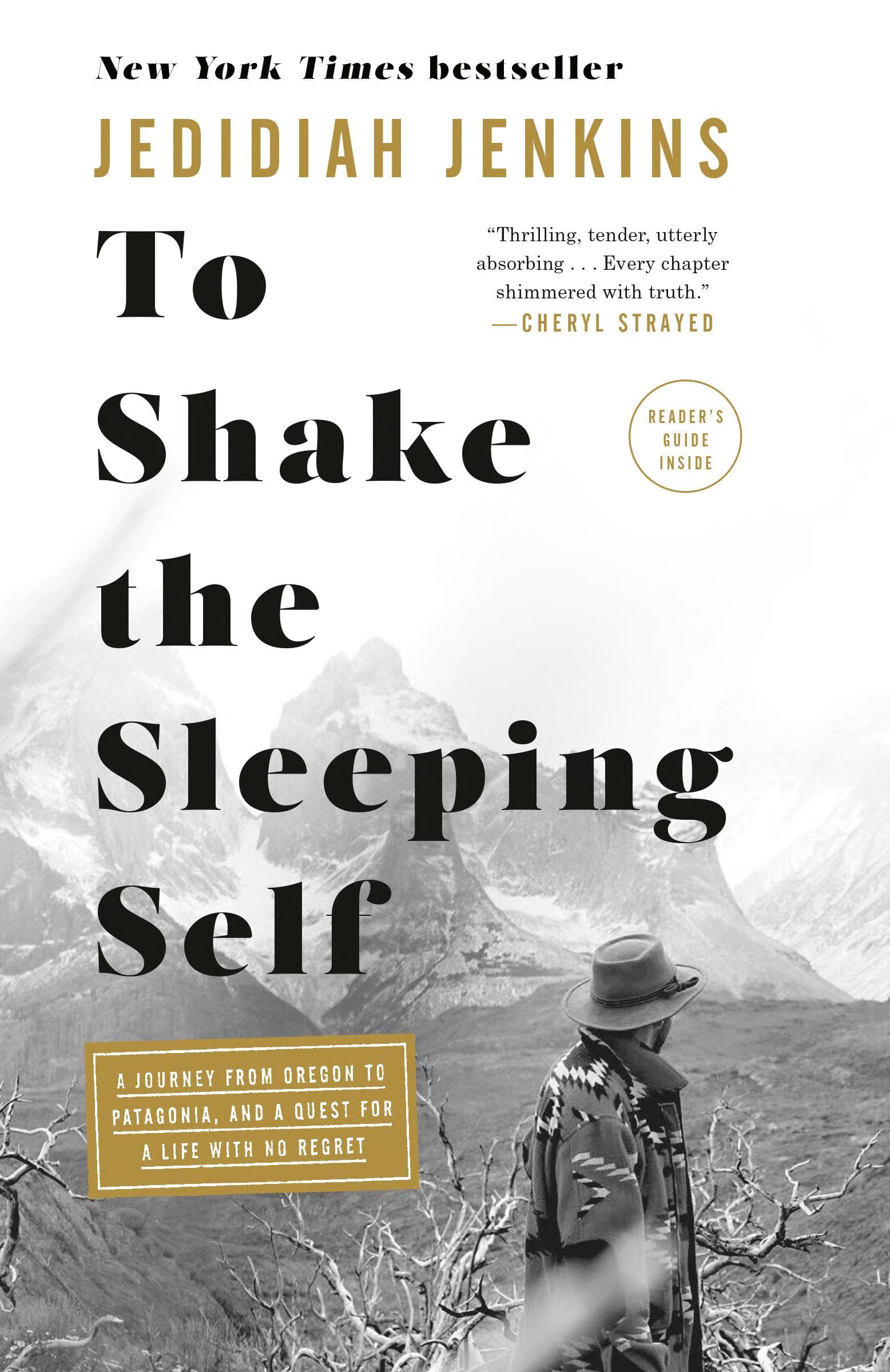Cover of To Shake the Sleeping Self: A Journey from Oregon to Patagonia, and a Quest for a Life with No Regret