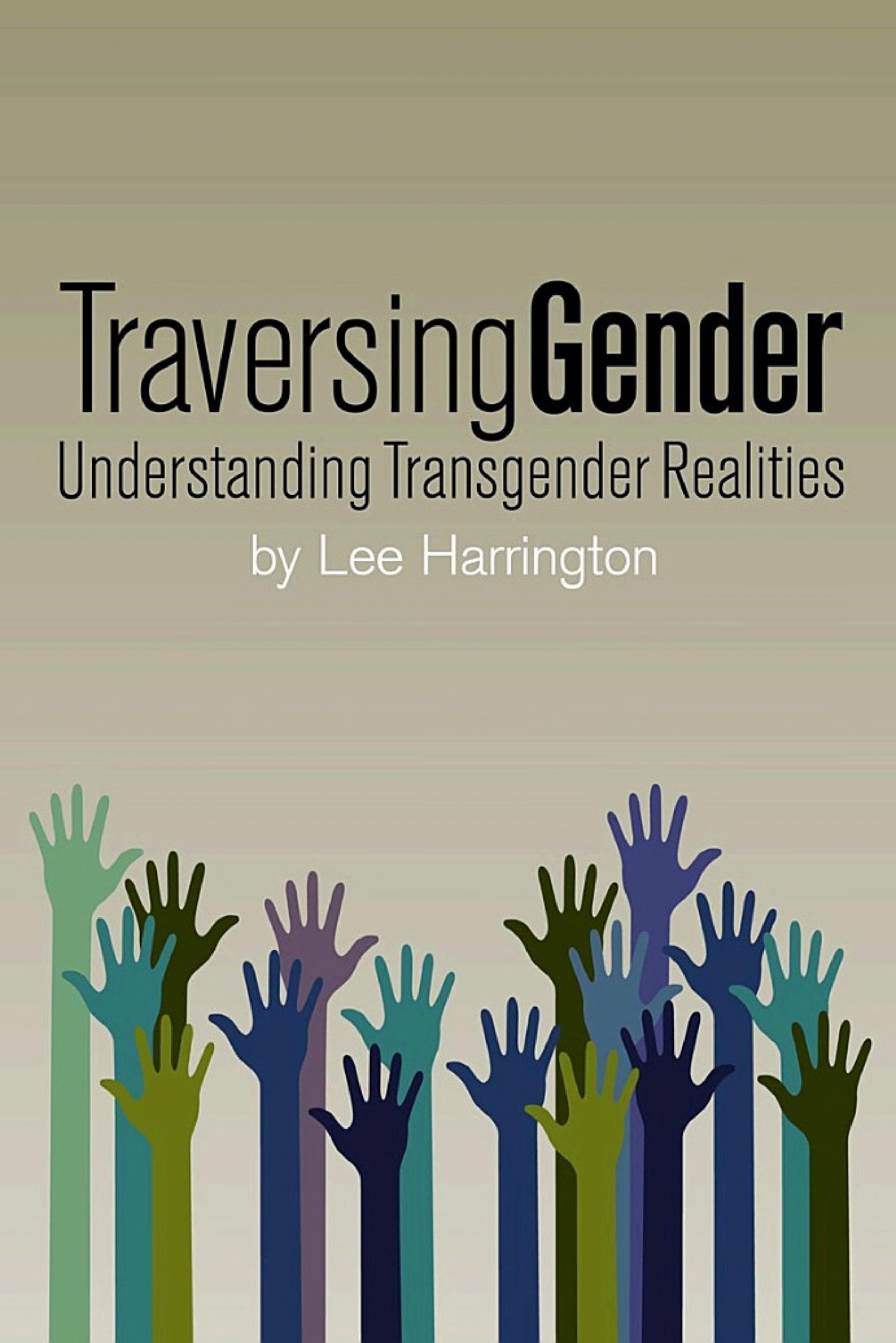 Cover of Traversing Gender: Understanding Transgender Realities