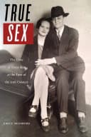 Cover of True Sex: The Lives of Trans Men at the Turn of the Twentieth Century