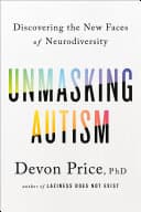Cover of Unmasking Autism: Discovering the New Faces of Neurodiversity