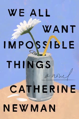 Cover of We All Want Impossible Things A Novel