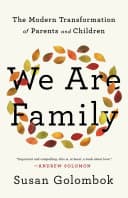 Cover of We Are Family: The Modern Transformation of Parents and Children