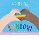 Cover of We Are the Rainbow!: The Colors of Pride