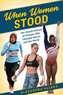 Cover of When Women Stood: The Untold History of Females Who Changed Sports and the World