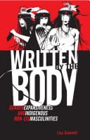Cover of Written by the Body: Gender Expansiveness and Indigenous Non-Cis Masculinities
