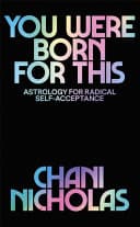 Cover of You Were Born for This: Astrology for Radical Self-Acceptance and Living Your Purpose